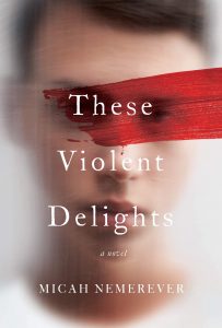 Micah Nemerever, These Violent Delights