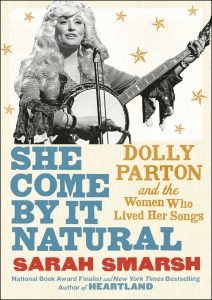 Sarah Smarsh, She Come By It Natural: Dolly Parton and the Women Who Live Her Songs