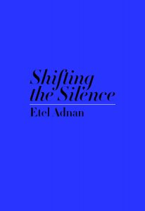 Etel Adnan, Shifting the Silence