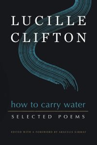 Lucille Clifton, ed. Aracelis Girmay, How to Carry Water: Selected Poems
