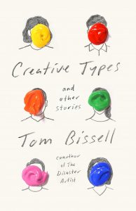 Tom Bissell, Creative Types: and Other Stories