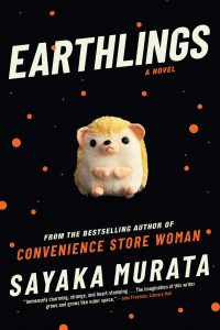 Sayaka Murata, tr. Ginny Tapley Takemori, Earthlings