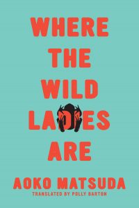 Aoko Matsuda, tr. Polly Barton, Where the Wild Ladies Are