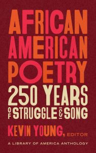 Kevin Young, ed., African American Poetry: 250 Years of Struggle and Song