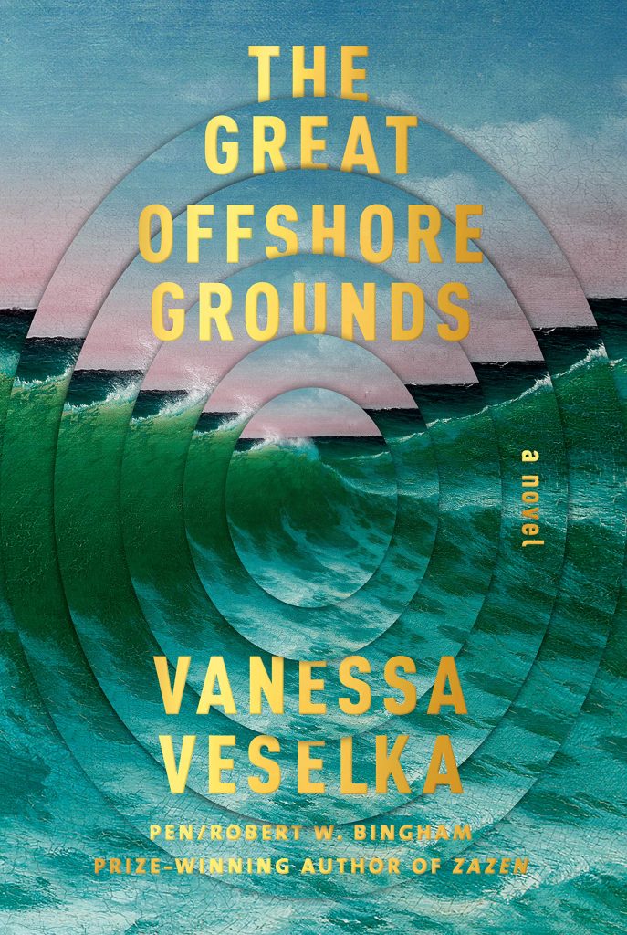 Vanessa Veselka, The Great Offshore Grounds