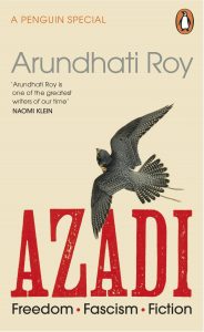 Arundhati Roy, Azadi: Freedom, Fascism, Fiction