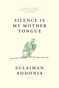 Sulaiman Addonia, Silence Is My Mother Tongue