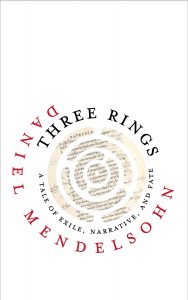 Daniel Mendelsohn, Three Rings: A Tale of Exile, Narrative and Fate