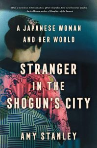 Stranger in the Shogun's City_Amy Stanley