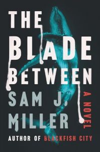 Sam J. Miller, The Blade Between