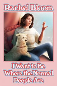 rachel bloom_I want to be where the normal people are