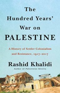 Rashid Khalidi, The Hundred Years' War on Palestine