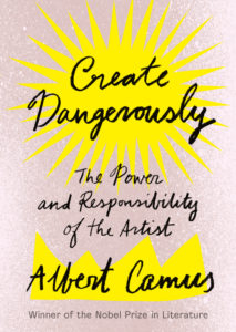 Albert Camus, Create Dangerously 