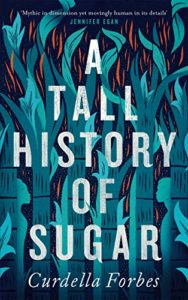 Curdella Forbes, A Tall History of Sugar