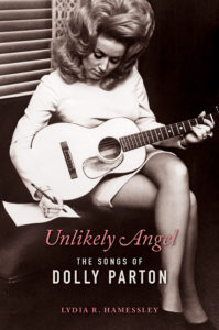 Unlikely Angel: The Songs of Dolly Parton, Lydia R. Hamessley