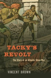 Tacky’s Revolt The Story of an Atlantic Slave War