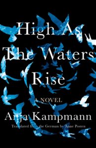 Anja Kampmann (trans. by Anne Posten), High as the Waters Rise