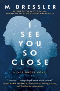 M Dressler, I See You So Close, Volume 2: The Last Ghost Series, Book Two