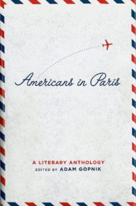 Adam Gopnik (editor), Americans in Paris: a literary anthology