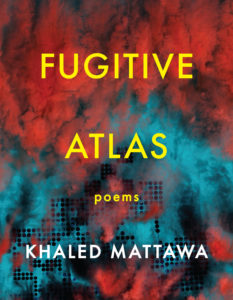 Khaled Mattawa, Fugitive Atlas