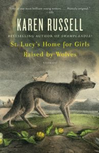 St Lucys Home for Girls Raised by Wolves_Karen Russell