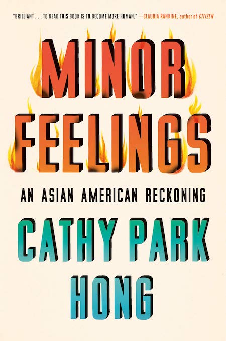 <strong>Cathy Park Hong, <a href="https://bookshop.org/a/132/9781984820365" target="_blank" rel="noopener"><em>Minor Feelings</em></a>; cover design by Na Kim</strong>