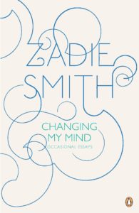 Zadie Smith, Changing My Mind: Occasional Essays