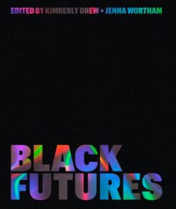 Black Futures, edited by Kimberly Drew and Jenna Wortham