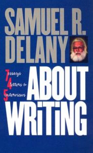 Samuel Delany, About Writing: Seven Essays, Four Letters, & Five Interviews