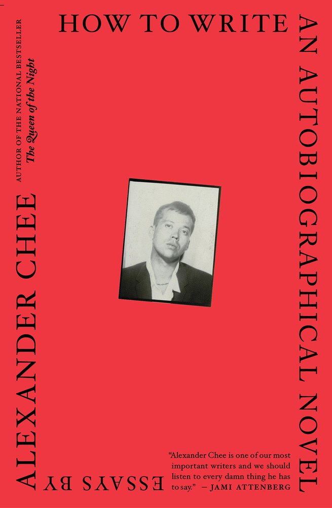 Alexander Chee, How to Write an Autobiographical Novel: Essays