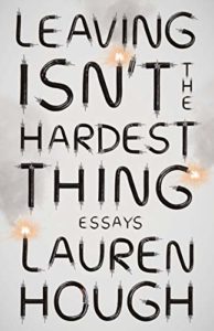 Lauren Hough, Leaving Isn’t the Hardest Thing