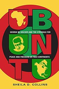 Ubuntu: George M. Houser and the Struggle for Peace and Freedom on Two Continents