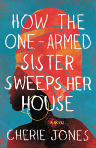 Cherie Jones, How the One-Armed Sister Sweeps Her House