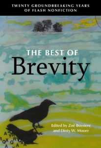 Zoë Bossiere and Dinty W. Moore (eds.), The Best of Brevity: Twenty Groundbreaking Years of Flash Nonfiction