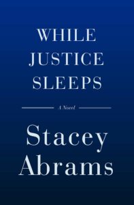 Stacey Abrams, While Justice Sleeps