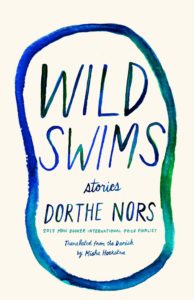 Dorthe Nors, tr. Misha Hoekstra, Wild Swims
