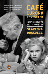 Café Europa Revisited: How to Survive Post-Communism by Slavenka Drakulic