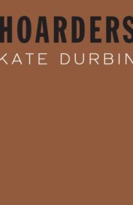 Kate Durbin, Hoarders