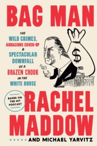 Bag Man_Rachel Maddow and Michael Yarvitz