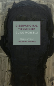 Dissipatio H.G.: The Vanishing by Guido Morselli, translated by Frederika Randall.