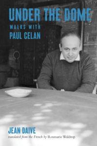 Under the Dome: Walks with Paul Celan by Jean Daive
