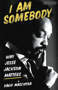 I Am Somebody: Why Jesse Jackson Matters