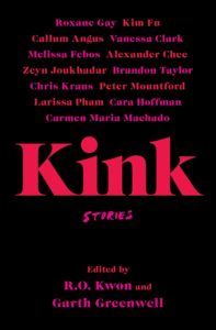 R.O. Kwon and Garth Greenwell, eds., Kink