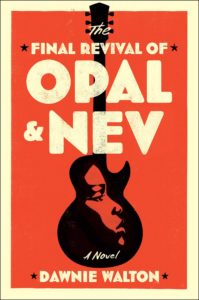 Dawnie Walton, The Final Revival of Opal and Nev