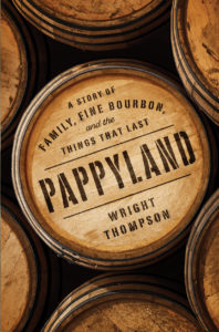 PAPPYLAND: A Story of Family, Fine Bourbon, and The Things That Last by Wright Thompson