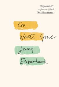 Jenny Erpenbeck (trans. Susan Bernofsky), Go, Went, Gone