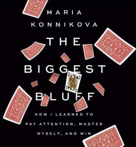 Maria Konnikova, The Biggest Bluff