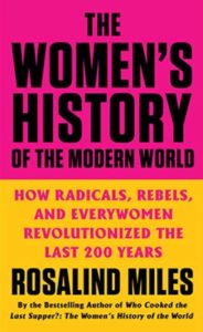 The Women's History of the Modern World by Rosalind Miles
