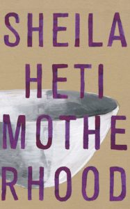 Sheila Heti, Motherhood