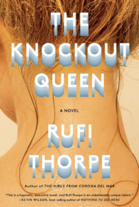 Rufi Thorpe, The Knockout Queen